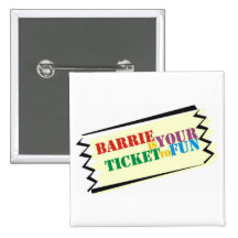 Barrie is Your Ticket to Fun Pinback Button