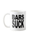 Bars Suck Coffee Mugs