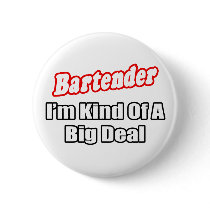 Bartender...Big Deal