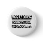 Bartender...Drinks Well With Others