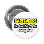 Bartenders...Cool Kids of Drinking World Pinback Button