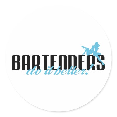 Bartenders Do It Better! by poorrichards