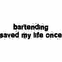 Bartending Saved My Life Once Cut Outs