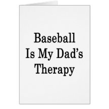 Baseball Is My Dad's Therapy Cards
