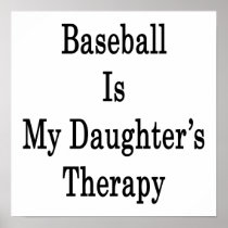 Baseball Is My Daughter's Therapy Print