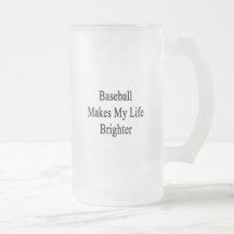 Baseball Makes My Life Brighter Coffee Mug