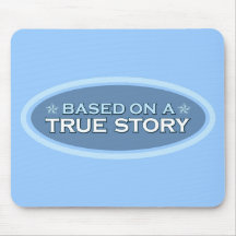 Based on a True Story Mouse Pad