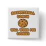 Basketball Coach  .. Will Work for Cookies Button