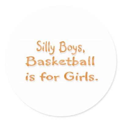 Basketball is for Girls. by lookcrazy