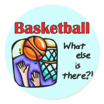 Basketball What Else T-shirts and Gifts Stickers