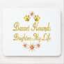 Basset Hounds Brighten My Life Mouse Pad