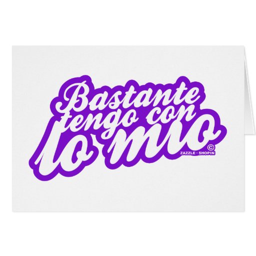 BASTANTE TENGO CON LO MIO FELICITACIÓN