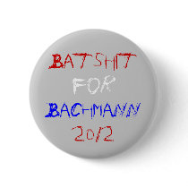"Batshit for Bachmann" Button