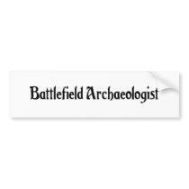 Battlefield Archaeologist Bumper Sticker