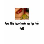 bbbb, Does this lizard make my lips look fat? t-shirts