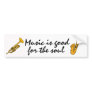 BC- Music is good for the soul Bumper Sticker