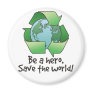 Be a Hero, Recycle Magnet
