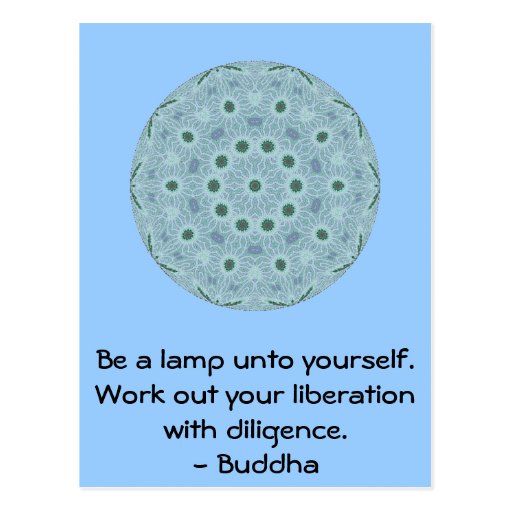 Be a lamp unto yourself. Work out your liberation Postcard