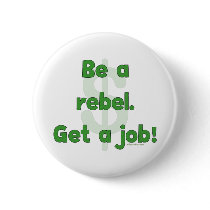Be A Rebel Get A Job Pin