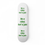 Be A Rebel Get A Job skateboards