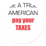Be A True American Pay Your Taxes stickers
