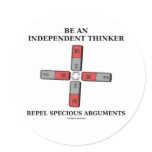 Be An Independent Thinker Repel Specious Arguments stickers