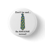 Be awesome instead pinback buttons