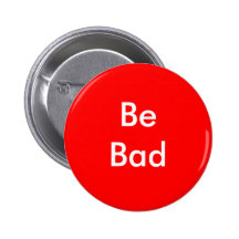 Be Bad Pinback Buttons