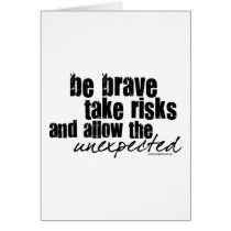 Be Brave Take Risks