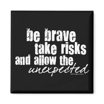 Be Brave Take Risks