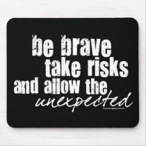 Be Brave Take Risks