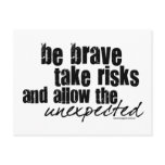 Be Brave Take Risks