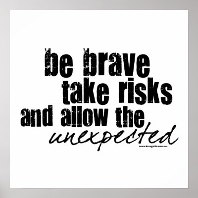 Be Brave Take Risks by incognitashop