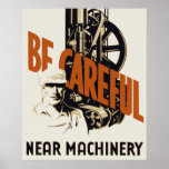 Be Careful Near Machinery Poster
