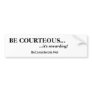 BE COURTEOUS..., ...it's rewarding... - Customised
