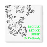 BE ECO FRIENDLY! Recycle, reduce, reuse! [magnent] Magnet