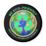 BE ECO-FRIENDLY recycle reuse rejuvenate Fridge Magnets