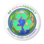 BE ECO-FRIENDLY recycle reuse rejuvenate magnets
