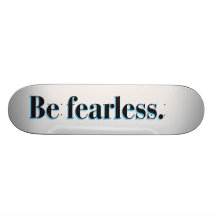 Be fearless skateboard decks