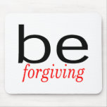 Be Forgiving Mousepad
