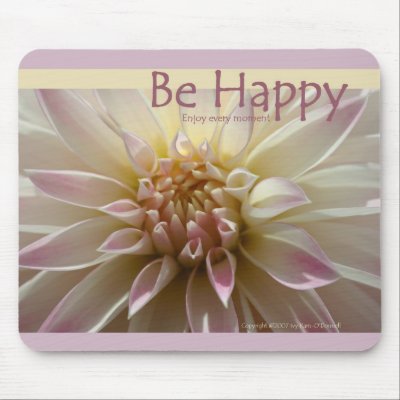 Be Happy...enjoy every moment. Mouse Pads by kokojoi