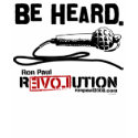 Be Heard Ron Paul Revolution Shirt