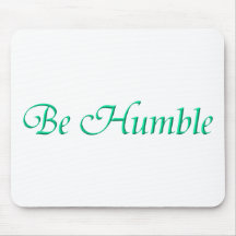 Be Humble Mouse Pads