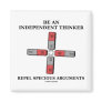 Be Independent Thinker Reject Specious Arguments
