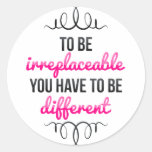 Be Irreplaceable Be Different Round Sticker