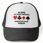 Be Kind To Your Partner When You Play Bridge Hats