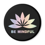 Be Mindful Fridge Magnet