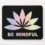 Be Mindful Mouse Pads