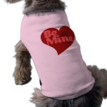 Be Mine Dog Tshirt
