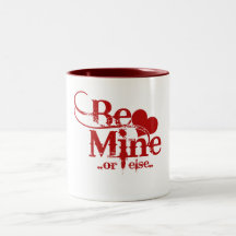 Be Mine Valentines Day Humour Coffee Mug